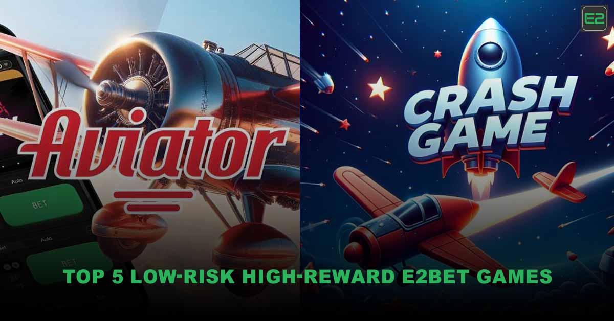 Low-Risk High-Reward E2Bet Games