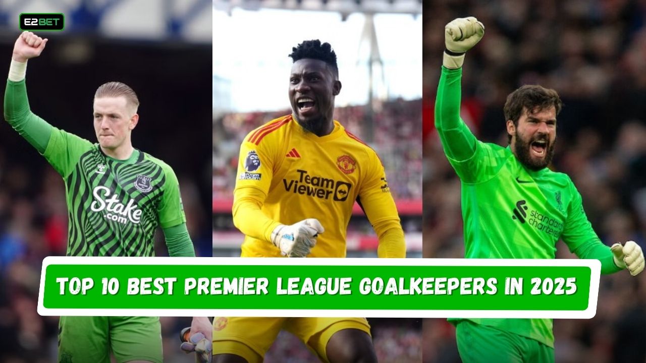 Best Premier League Goalkeepers in 2025