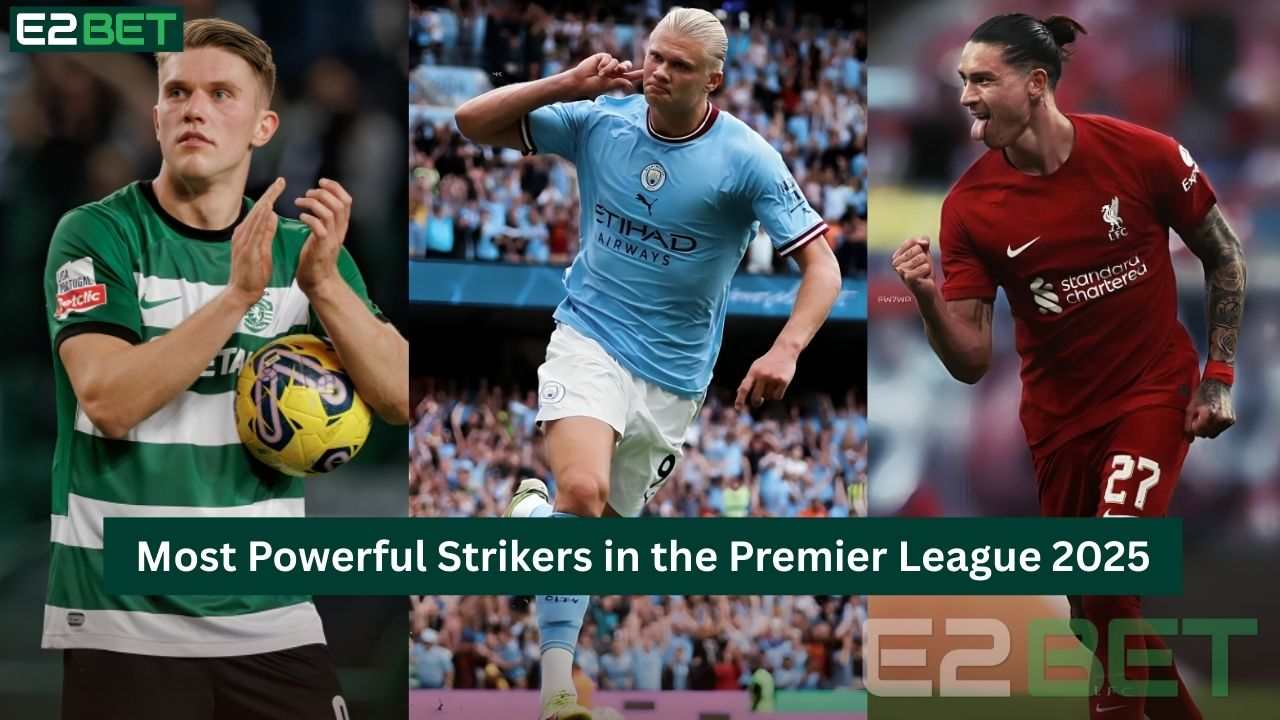 Powerful Strikers in the Premier League 2025